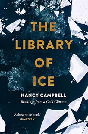 The Library of Ice: Readings from a Cold Climate | Nancy Campbell