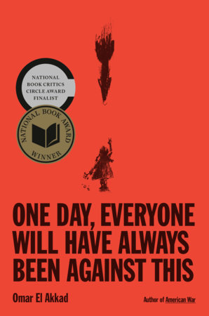 One Day, Everyone Will Have Always Been Against This | Omar El Akkad