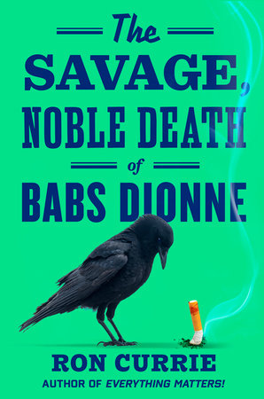 The Savage, Noble Death of Babs Dionne | Ron Currie