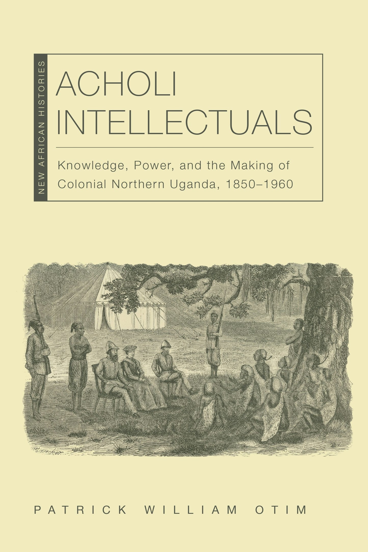 Acholi Intellectuals by Patrick W. Otim