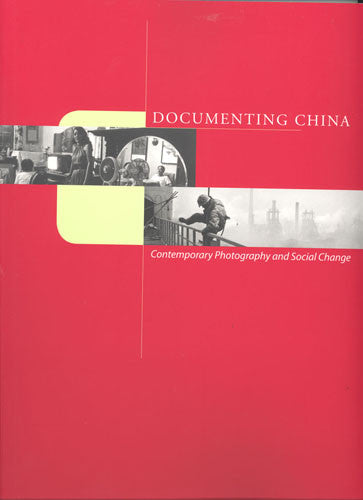 Documenting China: Contemporary Photography and Social Change