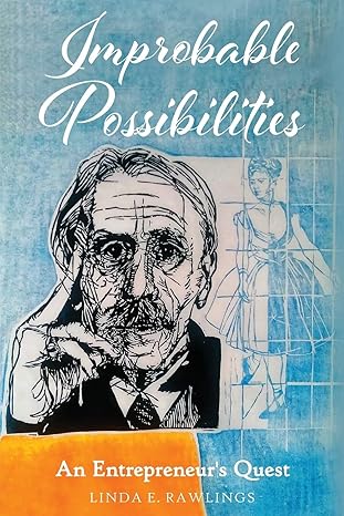 Improbable Possibilities: An Entrepreneur's Quest | by Linda E. Rawlings