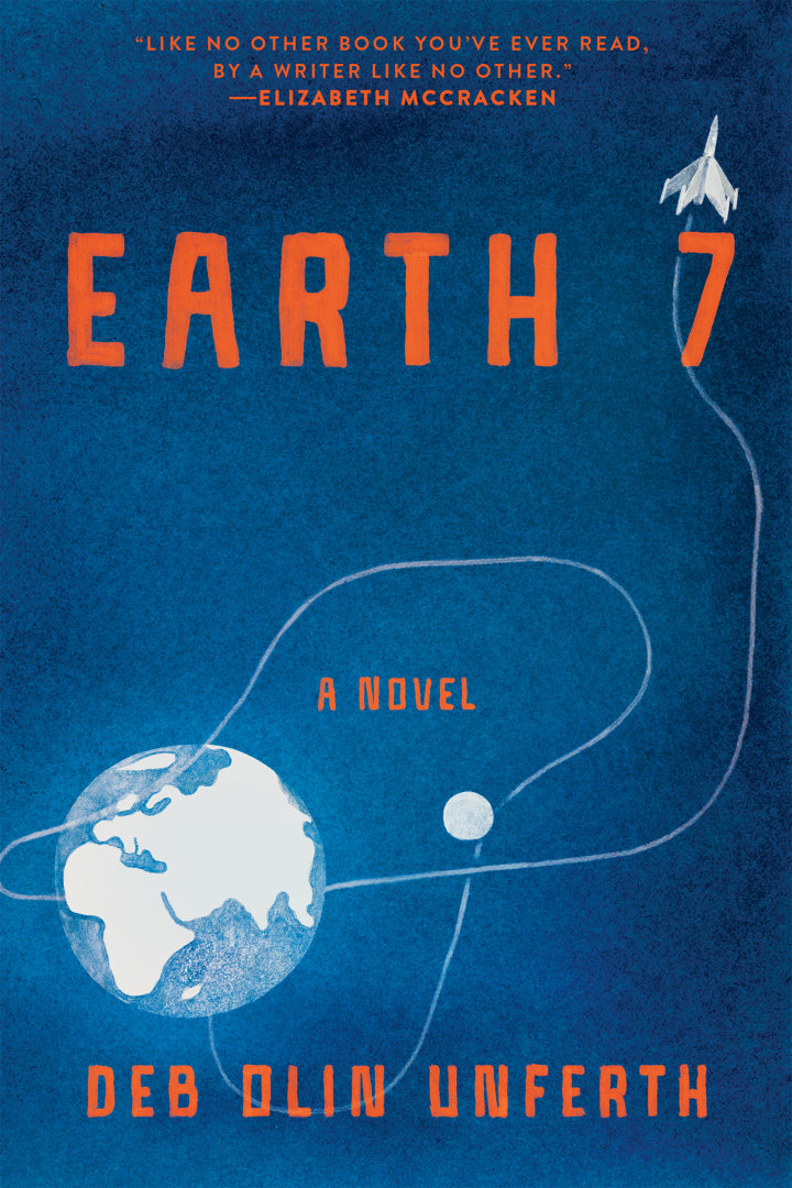 Earth 7: A Novel | Deb Olin Unferth