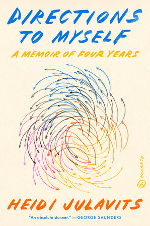 Directions to Myself: A Memoir of Four Years | Heidi Julavits