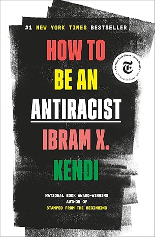 How to be an Antiracist | Ibram X. Kendi