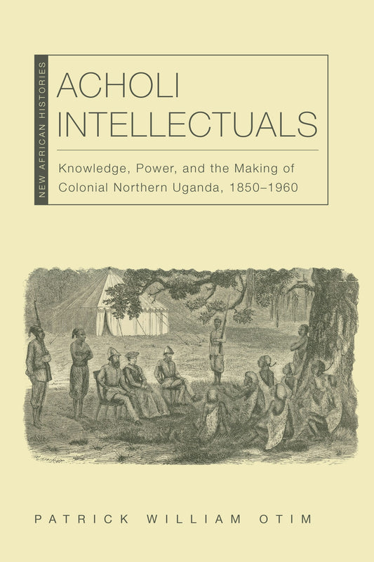 Acholi Intellectuals by Patrick W. Otim