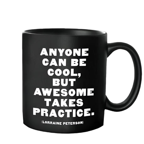 14 oz. Anyone can be cool Quotable mug