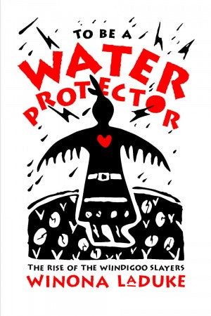To Be A Water Protector | Winona LaDuke