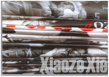 Xiaoze Xie: Amplified Moments (1993-2008)