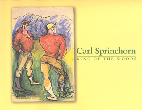 Carl Sprinchorn: King of the Woods