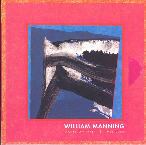 William Manning: Works on Paper 1961-2002