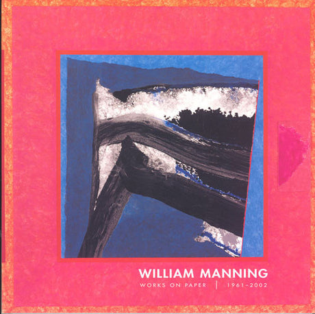 William Manning: Works on Paper 1961-2002